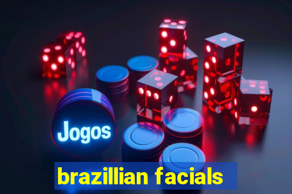 brazillian facials